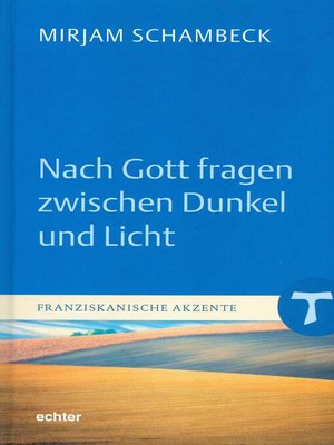 cover image of Nach Gott fragen zwischen Dunkel und Licht